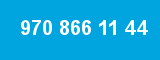 970 866 11 44 970 866 11 44